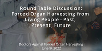 Roundtable Discussion: Forced Organ Harvesting from Living People – Past, Present, Future